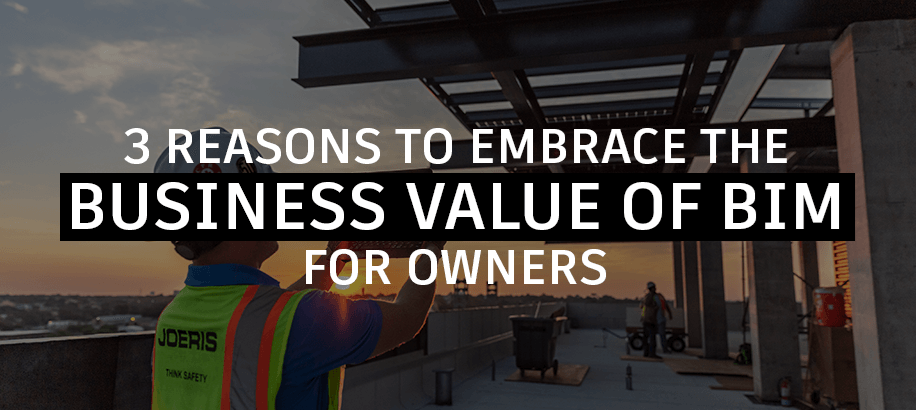 3 Reasons to Embrace the Business Value of BIM for Owners